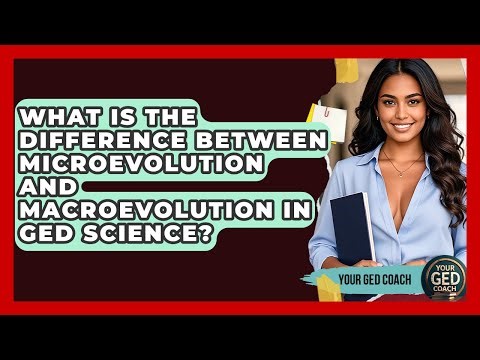 What Is The Difference Between Microevolution And Macroevolution In GED Science? - Your GED Coach