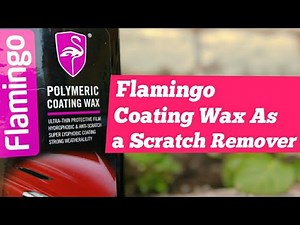 Flamingo Polymeric Coating Wax as a Scratch Remover - Scratch Remover - Car Care - Anti Scratch
