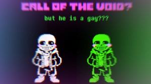 Call Of The Void,But he is a gay?|虚空召唤,但是有些东西变奇怪了？