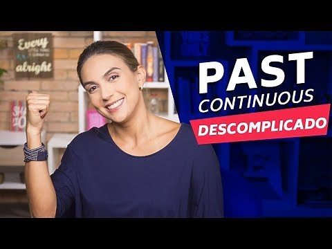 Past Continuous: como dizer o que você estava fazendo