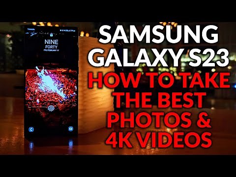 Samsung Galaxy S23 - Set Up The Camera To Take The Best Photos & 4K Video - Camera Tips & Tricks