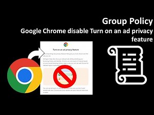 Group Policy: Google Chrome disable Turn on an ad privacy feature