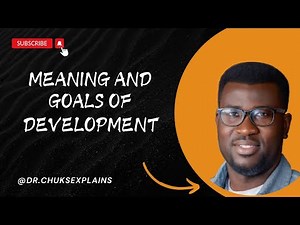 Meaning and Goals of development