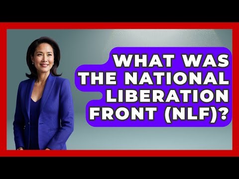 What Was The National Liberation Front (NLF)? - International Policy Zone