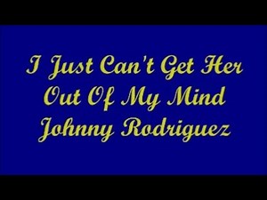 I Just Can't Get her Out Of My Mind - Johnny Rodriguez (Lyrics)