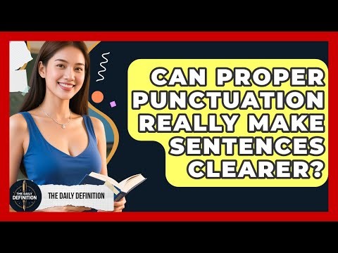 Can Proper Punctuation Really Make Sentences Clearer? - The Daily Definition