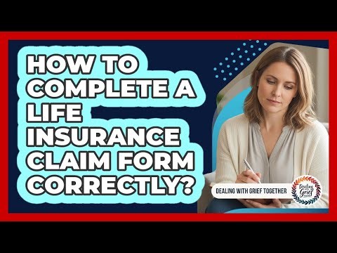 How To Complete A Life Insurance Claim Form Correctly?
