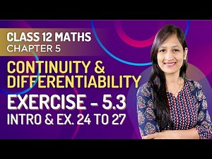 Class 12 Maths Chapter 5, Exercise - 5.3 (Introduction) | Continuity & Differentiability
