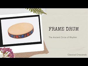 The Frame Drum: Ancient Circle of Rhythm – From Rituals to Modern Music