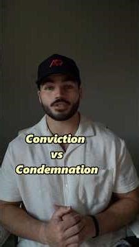 What's the difference between conviction and condemnation?