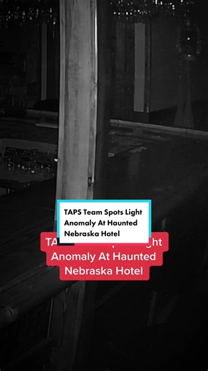 TAPS Team Spots Light Anomaly At Haunted Nebraska Hotel