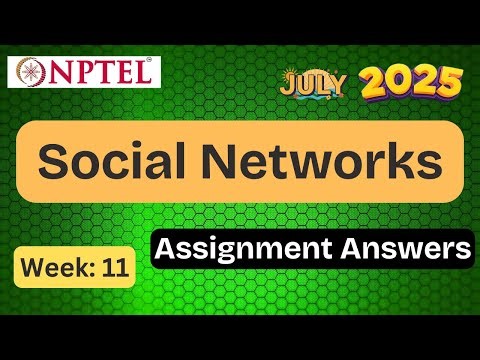 Social Networks week 11 | ✅ Explained with Proof | NPTEL assignment answer | July 2025