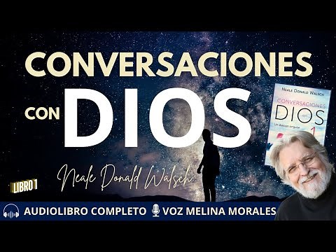 CONVERSACIONES CON DIOS Audiolibro Completo 🎧Neale Donald Walsch LIBRO 1💌Sabiduría Transformadora