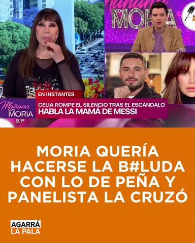 MORIA QUERÍA HACERSE LA B#LUDA CON LO DE PEÑA Y PANELISTA LA CRUZÓ | flor peña papa de messi