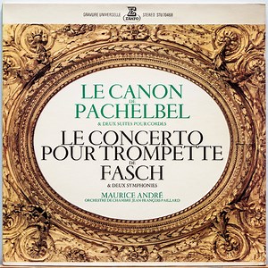 Pachelbel / Fasch, Maurice André, Orchestre De Chambre Jean-François Paillard - Le Canon De Pachelbel & Deux Suites Pour Cordes / Le Concerto Pour Trompette De Fasch & Deux Symphonies