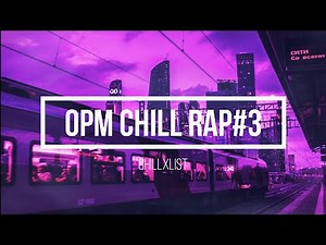 opm rap//chill playlist#3