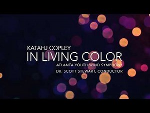 Katahj Copley - IN LIVING COLOR | Atlanta Youth Wind Symphony