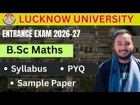 Lucknow University B.sc Maths Entrance Exam Syllabus 2026 | PYQs , Sample Paper, Detail Syllabus