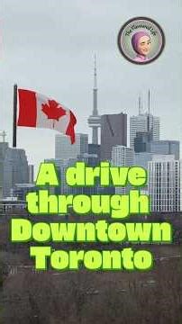 A Drive Through Downtown Toronto