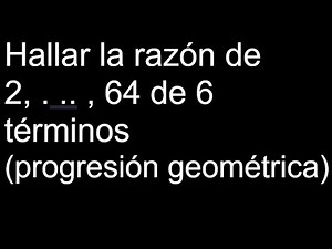 Find the ratio of 2, . .. , 64 of 6 terms (geometric progression)