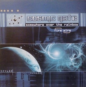 Cosmic Gate - Somewhere Over The Rainbow / Fire Wire