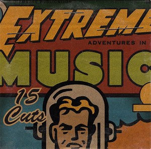 Various - Adventures In Extreme Music (15 Cuts)