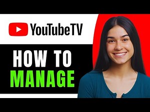 How to Manage Your YouTube TV Account - Full Guide