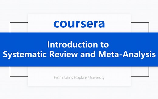 [Coursera公开课] 系统综述及Meta分析入门 Introduction to Systematic Review and Meta-Analysis