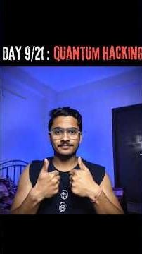 Day 9/21 : Quantum Hacking!