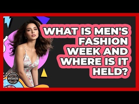 What Is Men's Fashion Week And Where Is It Held? - Designer Brands Spotlight