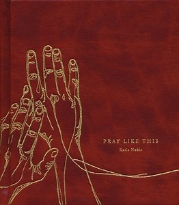 Pray Like This: Christ's Guide to Praying the Scriptures (2nd Edition)