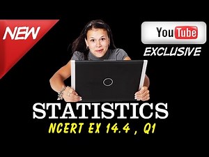 CBSE Class 10 l Statistics l NCERT Ex 14 .4 , Q1