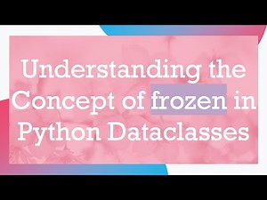 Understanding the Concept of frozen in Python Dataclasses