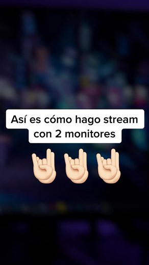 Cómo hacer streams con 2 monitores