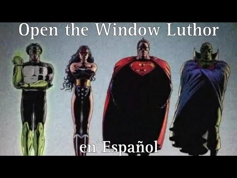 Open the Window Luthor (Español)