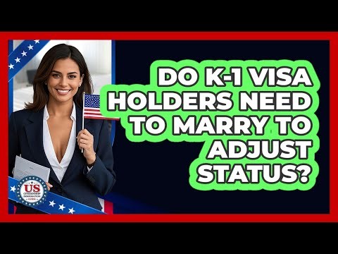 Do K-1 Visa Holders Need to Marry to Adjust Status?