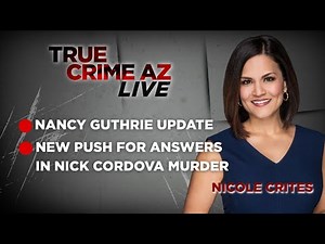 Breaking News on the Nancy Guthrie case | Nick Cordova update | True Crime AZ Live