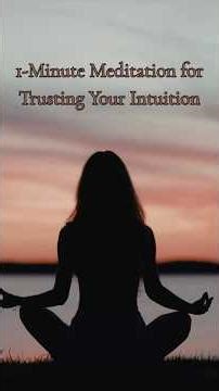 1-Minute Meditation for Trusting Your Intuition
