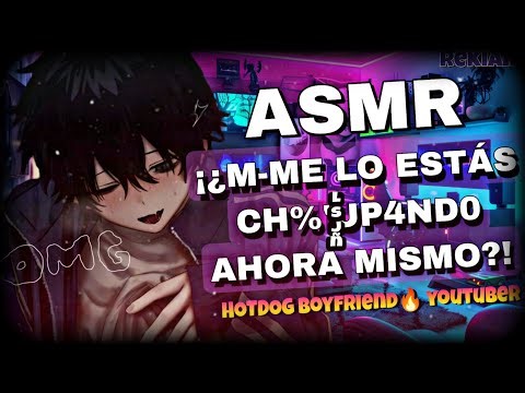 Se la C%hup'.4s 👄 A Tu Novio Youtuber, lo callas a Besos ya que no lo dejas Subir Video ASMR