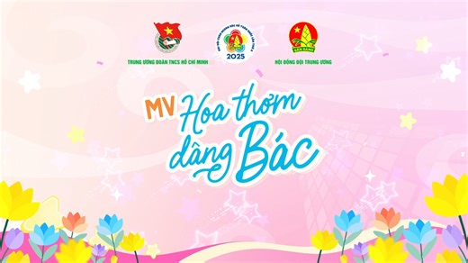 🌟🌟🌸🌸CÔNG CHIẾU VIDEO ÂM NHẠC (MV) "HOA THƠM DÂNG BÁC", CHÀO MỪNG ĐẠI HỘI CHÁU NGOAN BÁC HỒ TOÀN QUỐC LẦN THỨ X - NĂM 2025🌸🌸🌟🌟 🌟 MV “Hoa thơm dâng Bác” được ra mắt như một món quà tinh thần ý nghĩa, chan chứa tình cảm kính yêu của các nghệ sĩ, các em thiếu nhi cả nước dâng lên Bác Hồ kính yêu. Với sự tham gia của hơn 50 nghệ sĩ cùng các em thiếu nhi đến từ mọi miền Tổ quốc, MV mang đến những giai điệu rộn ràng, trong trẻo và đầy tự hào, thể hiện khát vọng, niềm tin và lòng biết ơn của th