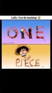 Luffy: I Can Be Anything! 🤣 #onepiece
