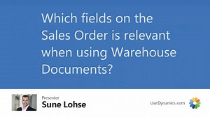 Which fields on the Sales Order are relevant when using Warehouse Documents?