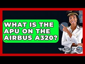 What Is The APU On The Airbus A320? - Air Traffic Insider
