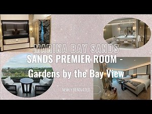 Full Review - Newly Renovated Marina Bay Sands • Sands Premier Room - Gardens by the Bay View • MBS