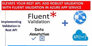 Elevate Your REST API: Add Robust Validation with Fluent Validation in Azure App Service