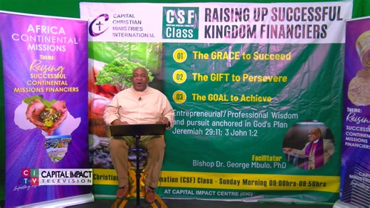 Join us for this special Christian Spiritual Formation (CSF) class as our Senior Pastor, Bishop Dr. George Mbulo takes us through a Teaching Series; Raising Up Successful Kingdom Financiers. | Capital Impact Centre
