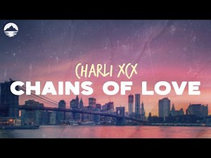 Charli XCX - Chains of Love | Lyrics