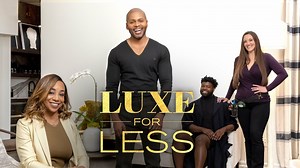Luxe for Less - HGTV & Discovery  Reality Series - Where To Watch