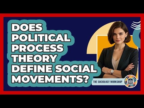 Does Political Process Theory Define Social Movements? - The Sociology Workshop