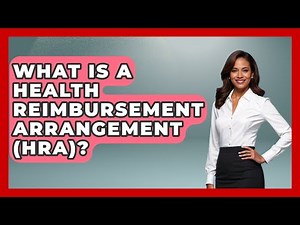 What Is A Health Reimbursement Arrangement (HRA)? - Learn As An Adult